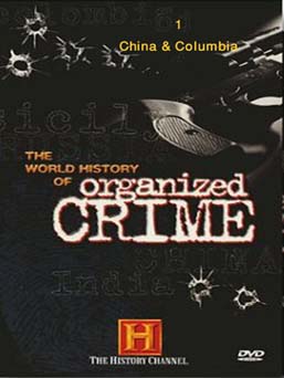 The World History of Organized Crime 1 - China and Columbia